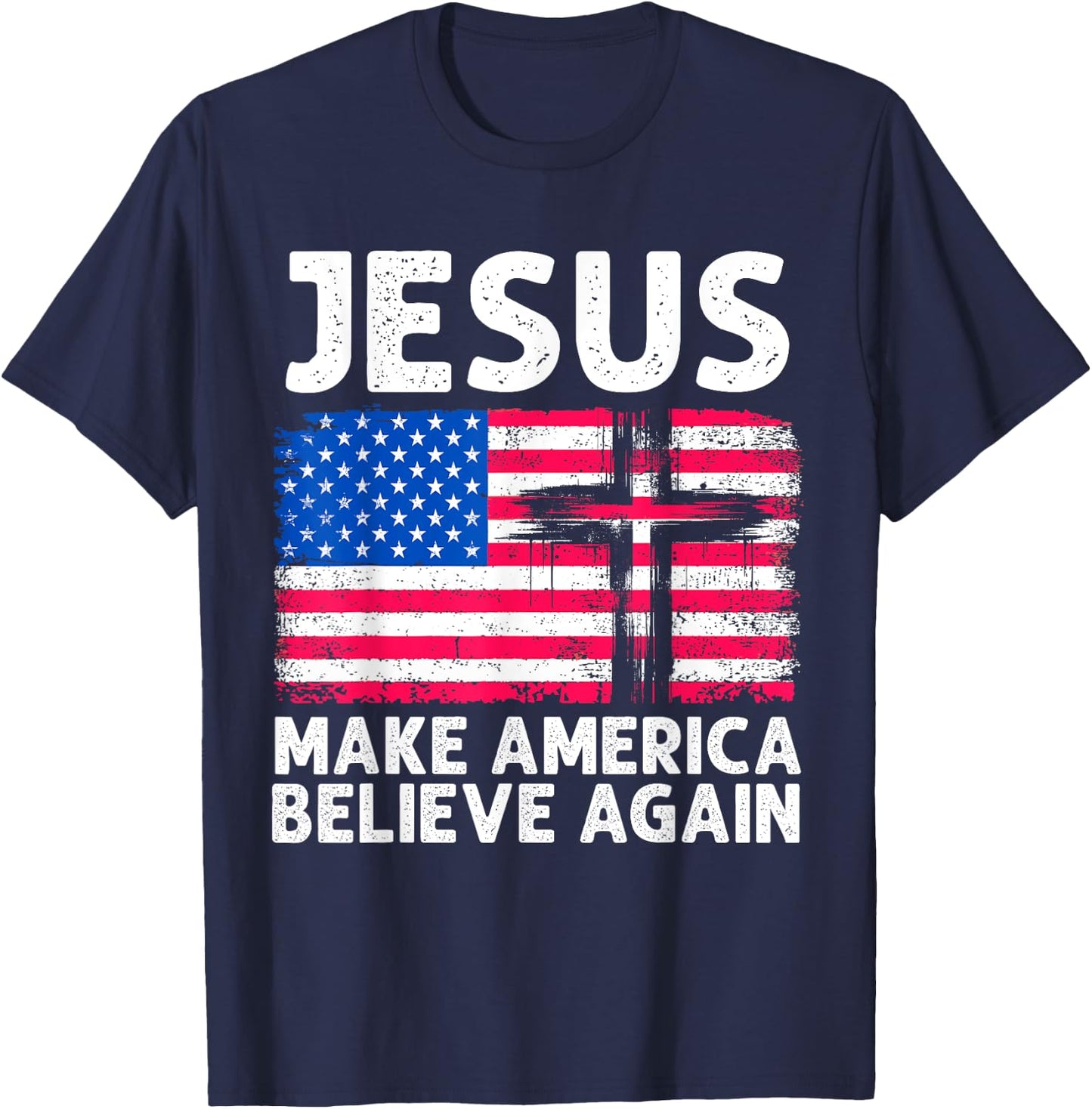 Jesus Make America Believe Again 4th of July Faith Patriot Men T-Shirt - T-Shirt | Navy