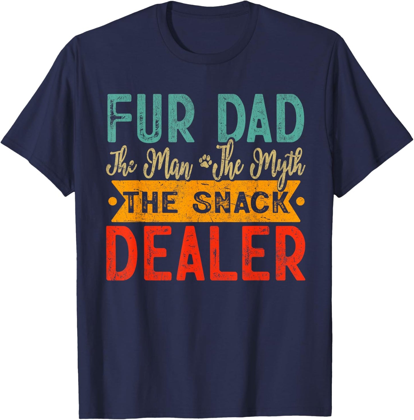 Fur Dad The Man The Myth The Snack Dealer Dog Dad Father Day T-Shirt - T-Shirt | Navy