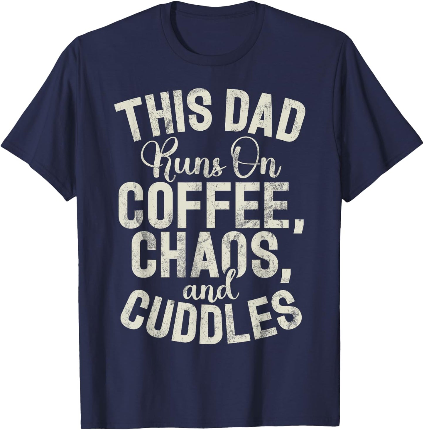 This Dad runs on Coffee Chaos and Cuddles New Dad T-Shirt - T-Shirt | Navy
