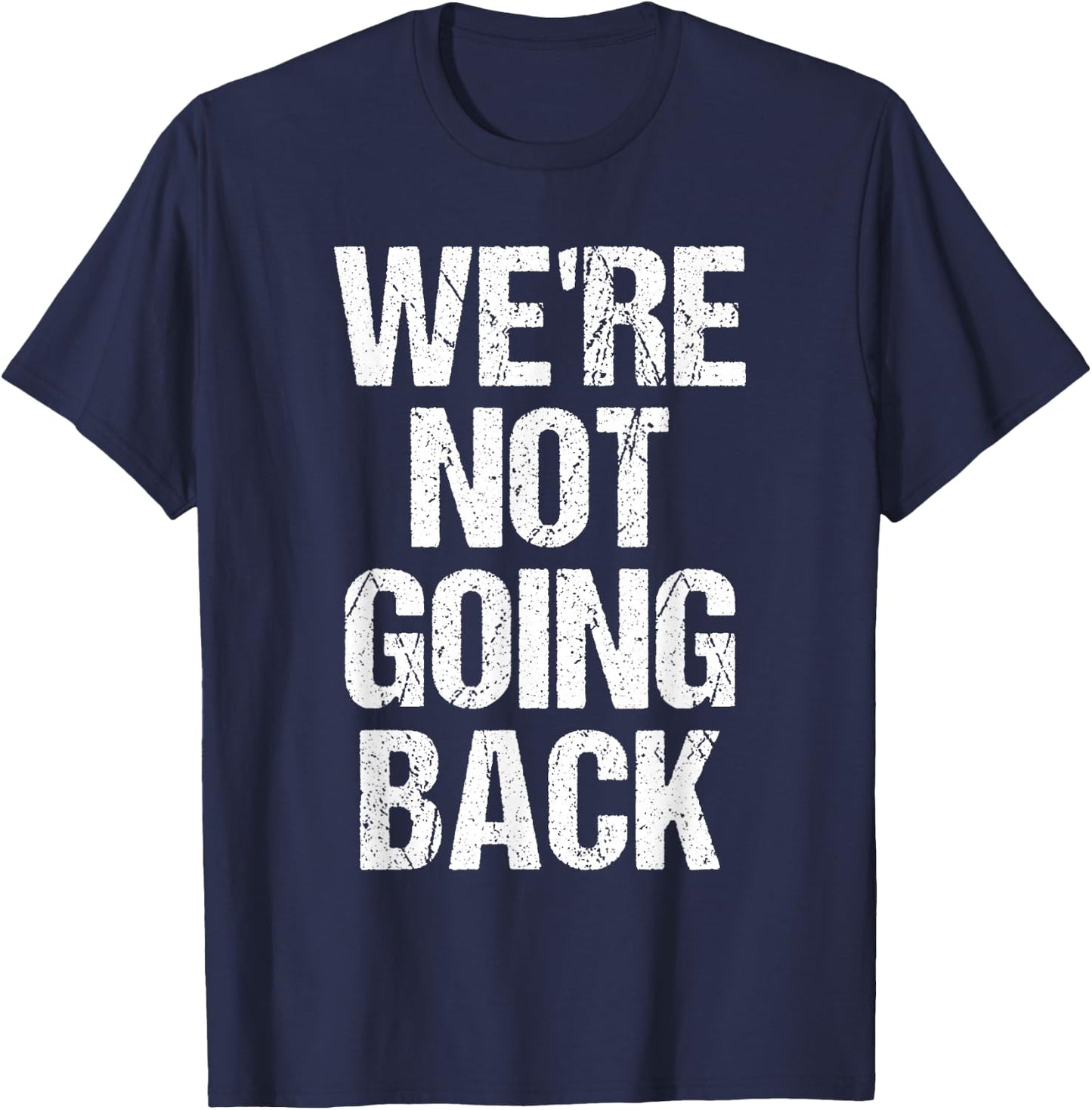 We're Not Going Back T-Shirt - T-Shirt | Navy
