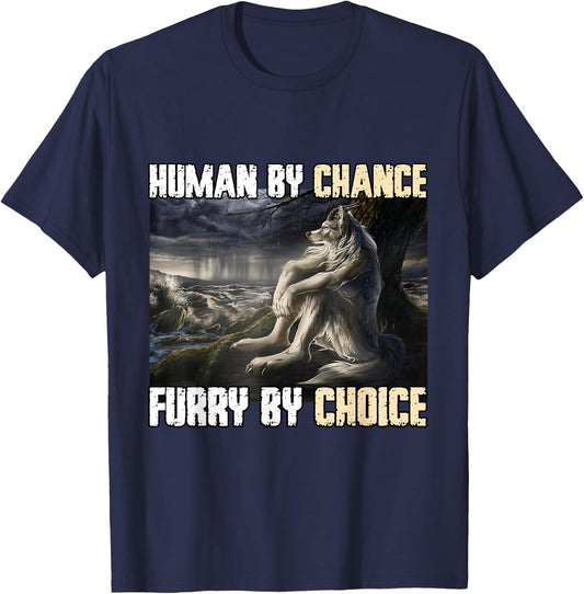 Human By Chance Furry By Choice Funny Werewolf Wolf Meme T-Shirt - T-Shirt | Navy