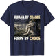 Human By Chance Furry By Choice Funny Werewolf Wolf Meme T-Shirt - T-Shirt | Navy