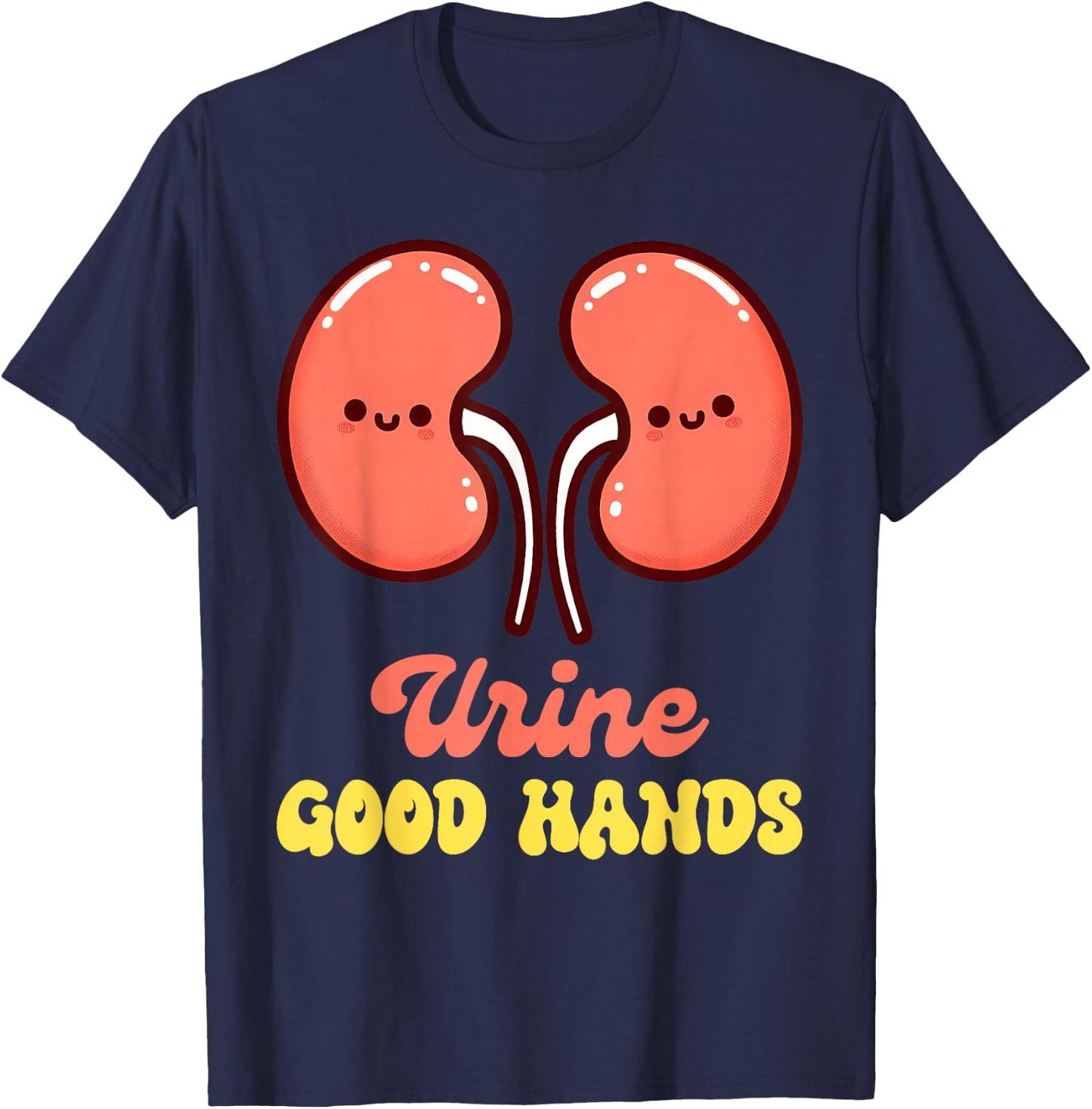 Urology Nurse Urologist Nephrologist Kidney Urine Good Hands T-Shirt - T-Shirt | Navy
