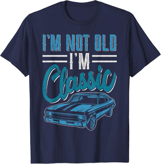 I'm Not Old I'm Classic Funny 60s Muscle Car Lover man gift T-Shirt - T-Shirt | Navy