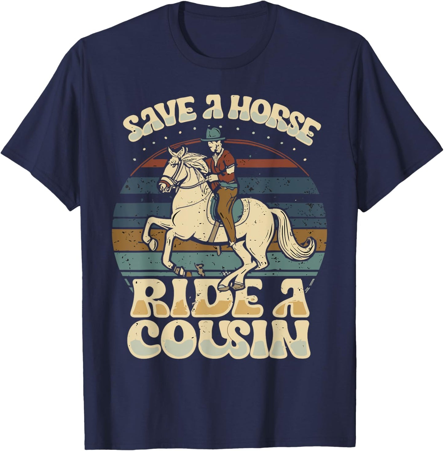 vintage funny sayings Save A Horse Ride A Cousin T-Shirt - T-Shirt | Navy