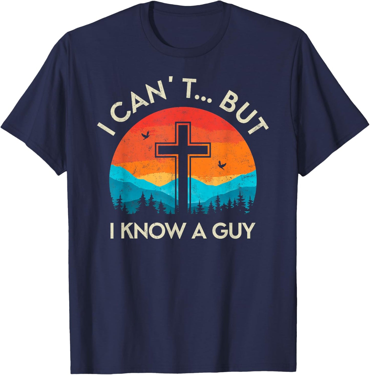 I Can't but I Know The Guy Christian Retro Bible Lover T-Shirt - T-Shirt | Navy