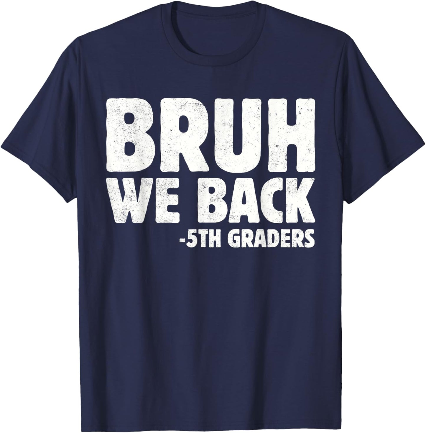 Bruh We Back 5th Graders Fifth Grade Back To School Boys Boy T-Shirt - T-Shirt | Navy