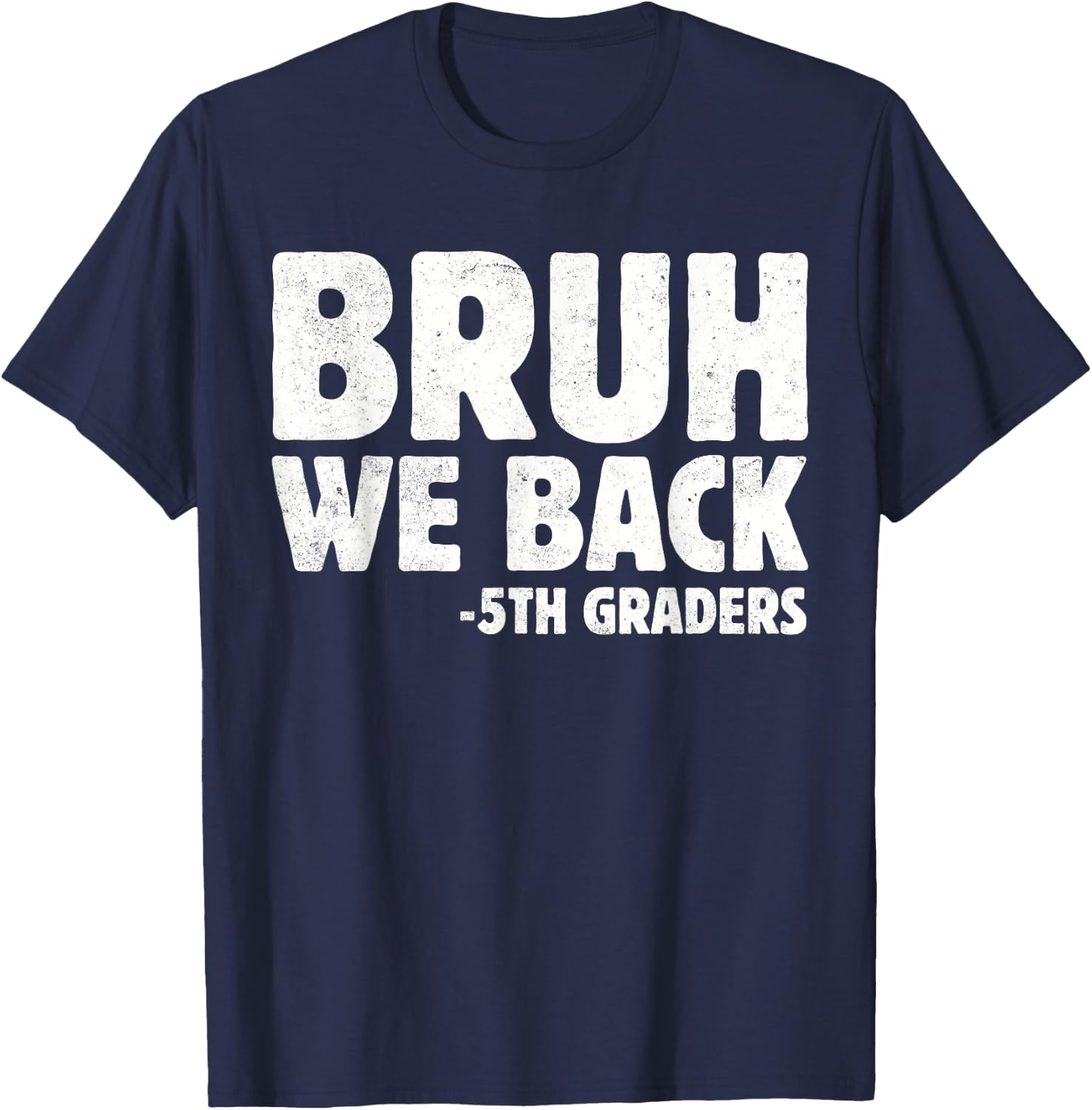 Bruh We Back 5th Graders Fifth Grade Back To School Boys Boy T-Shirt - T-Shirt | Navy