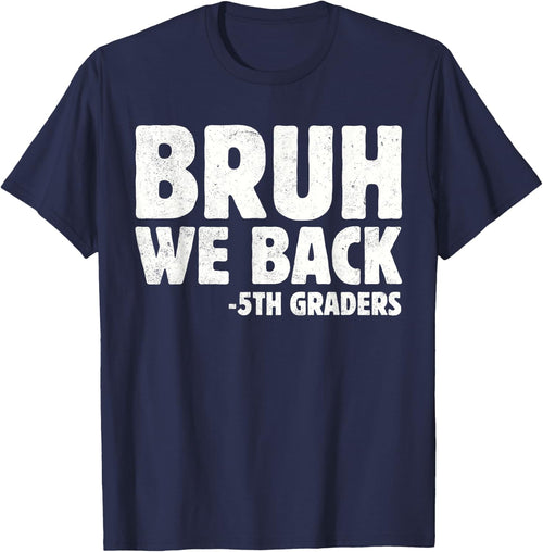 Bruh We Back 5th Graders Fifth Grade Back To School Boys Boy
