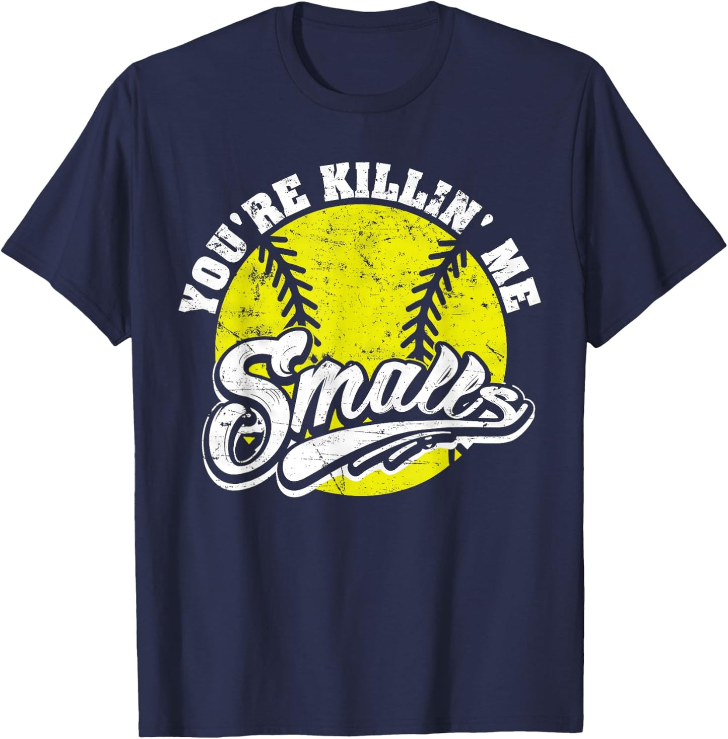 Cool You're Killin Me Smalls Softball Women T-Shirt - T-Shirt | Navy