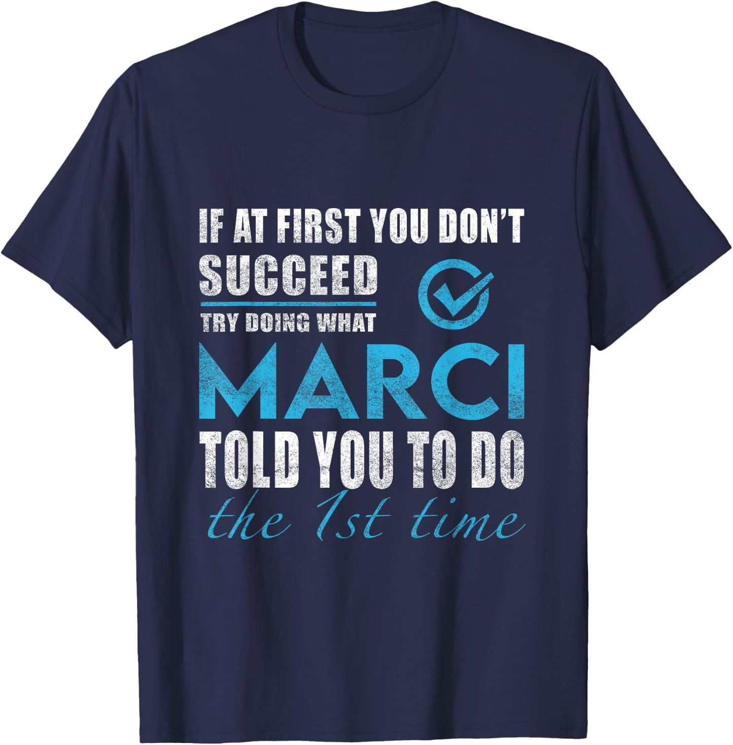 Marci Name - Try What Marci Told You To Do T-Shirt - T-Shirt | Navy