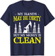 My Hands May Be Dirty But My Money Is Clean Oilfield Worker T-Shirt - T-Shirt | Navy