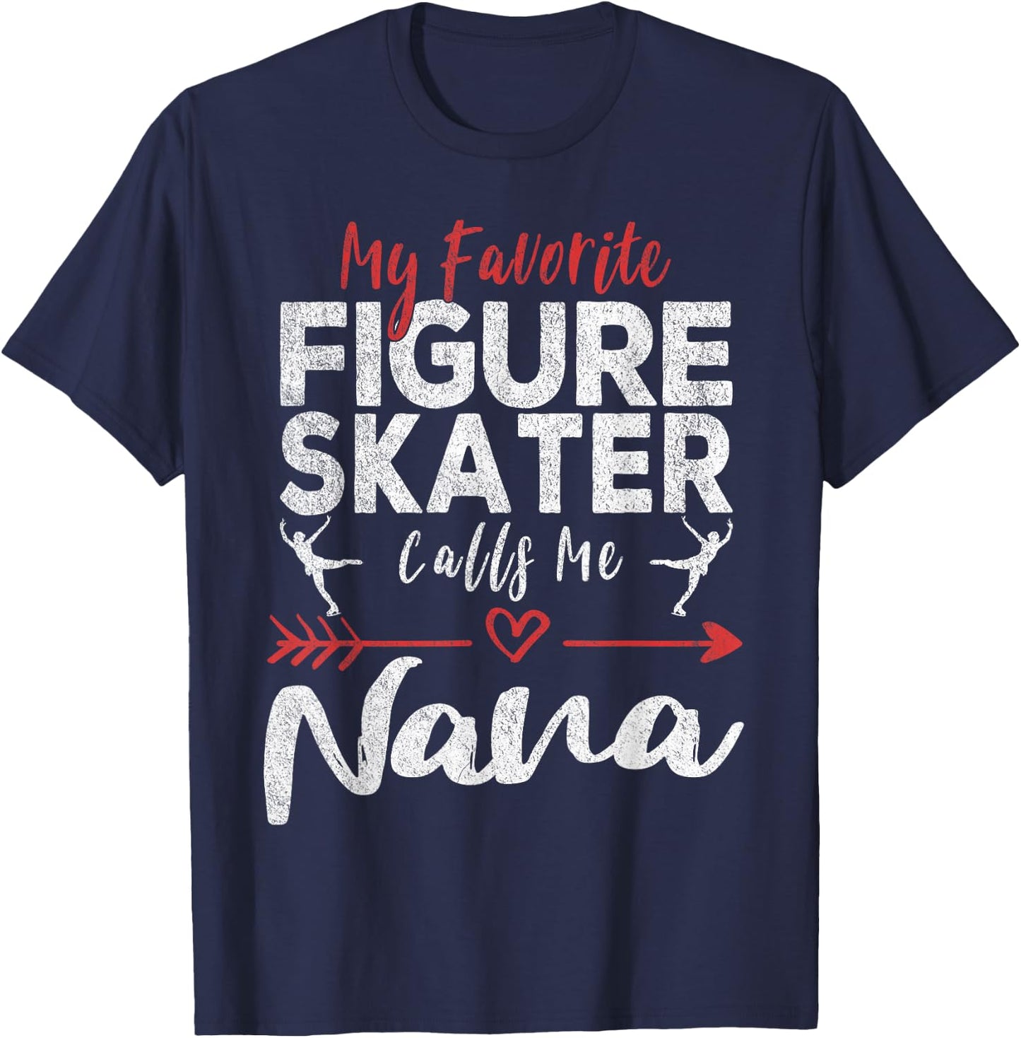 My Favorite Figure Skater Calls Me Nana Ice Skating Grandma T-Shirt - T-Shirt | Navy