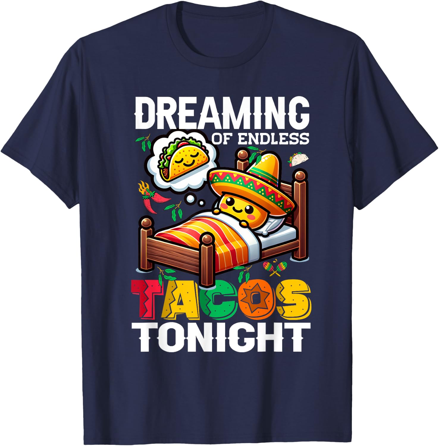 Mexican Food, Mexico Dreaming Of Tacos, Funny Taco T-Shirt - T-Shirt | Navy