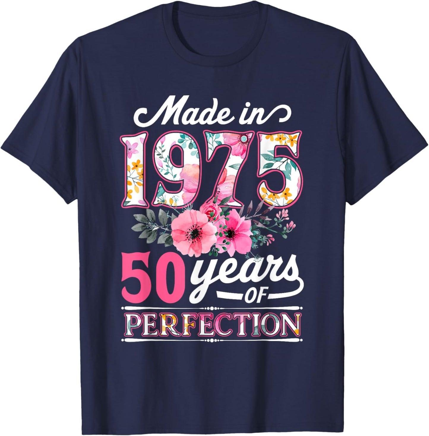 50 Year Old Made In 1975 Floral Flower 50th Birthday T-Shirt - T-Shirt | Navy