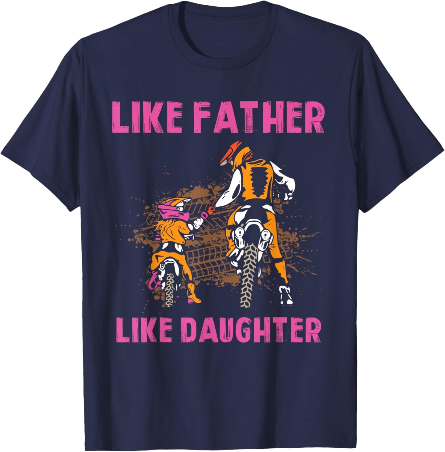 Like Father like Daughter Motocross Dirt Bike Rider Girl MX T-Shirt - T-Shirt | Navy