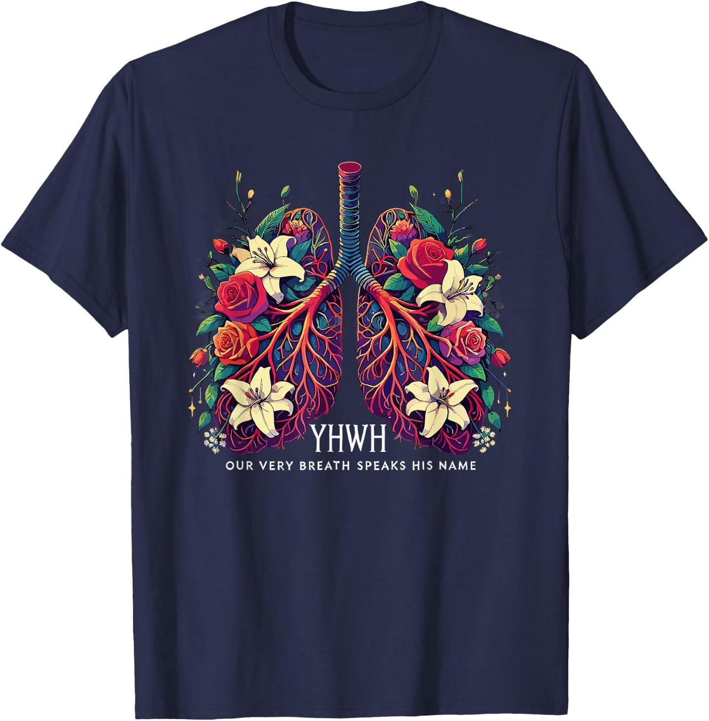 Floral Lung Our Very Breath Speaks His Name YHWH Christian T-Shirt - T-Shirt | Navy