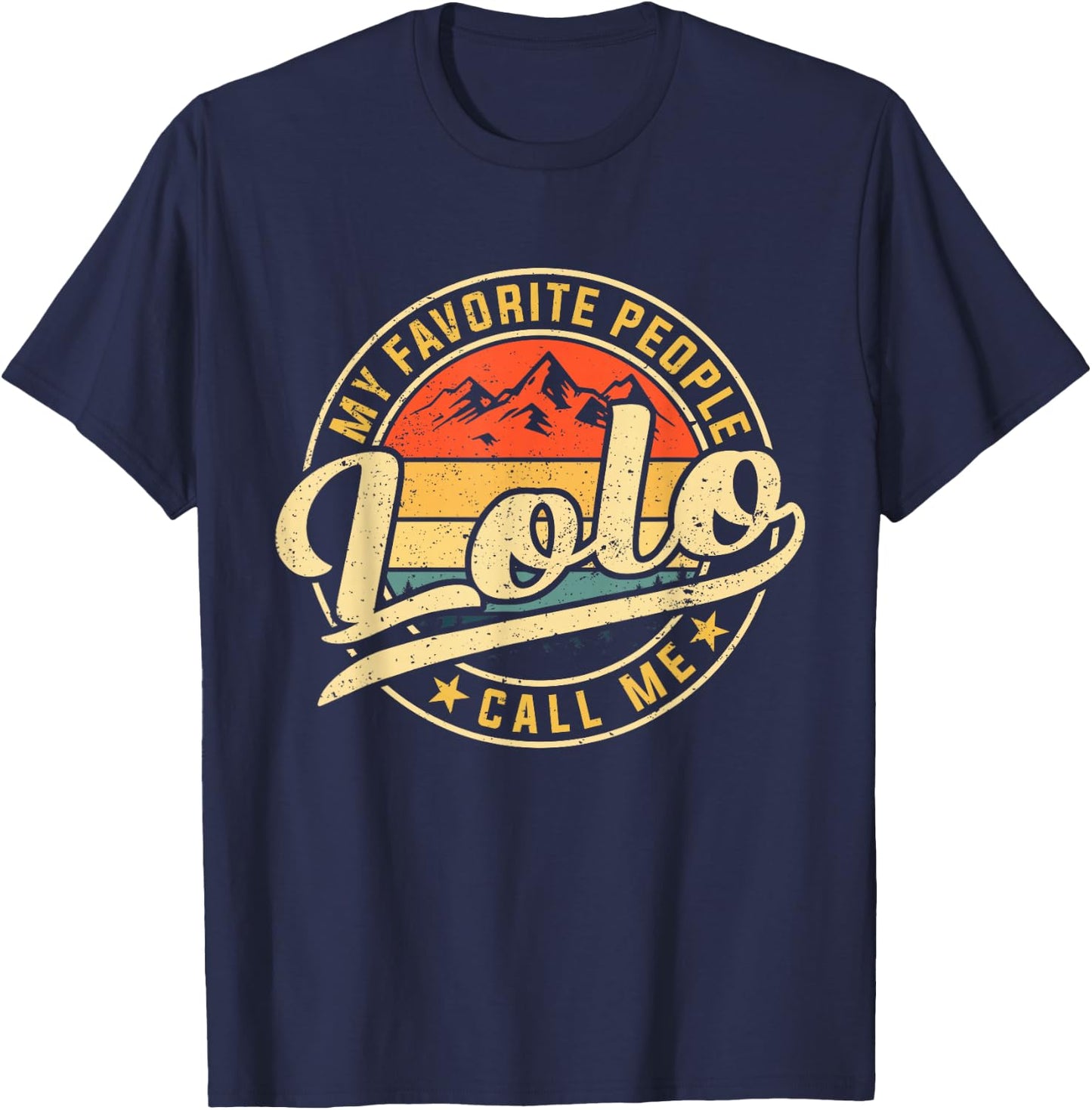 My Favorite People Call Me Lolo Funny Father's Day T-Shirt - T-Shirt | Navy
