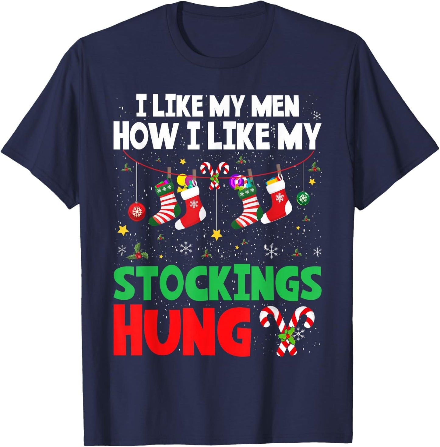I Like My Men How I Like My Stockings Hung Christmas T-Shirt - T-Shirt | Navy