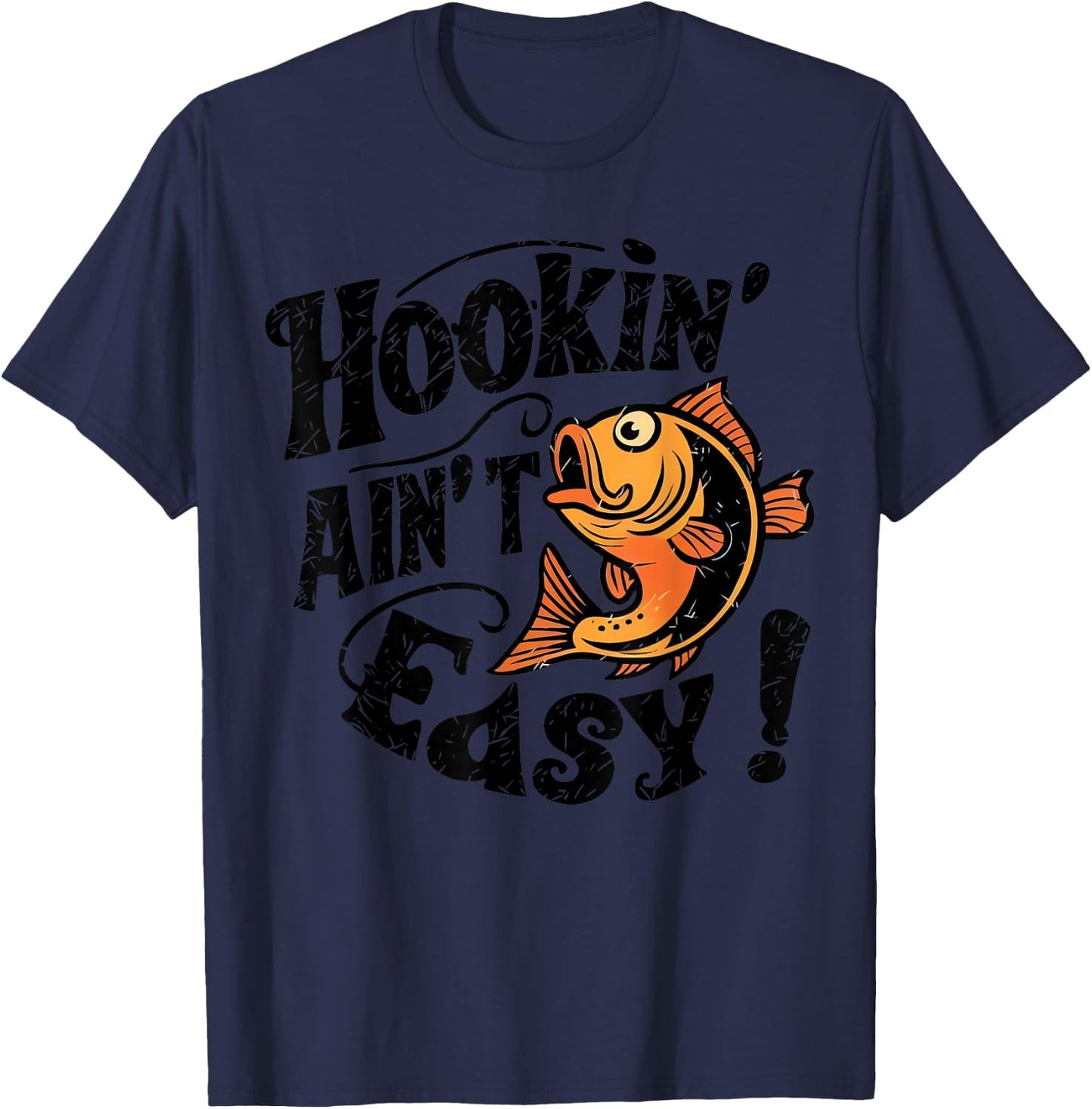 Hookin Aint Easy Fisherman Fishing T-Shirt - T-Shirt | Navy