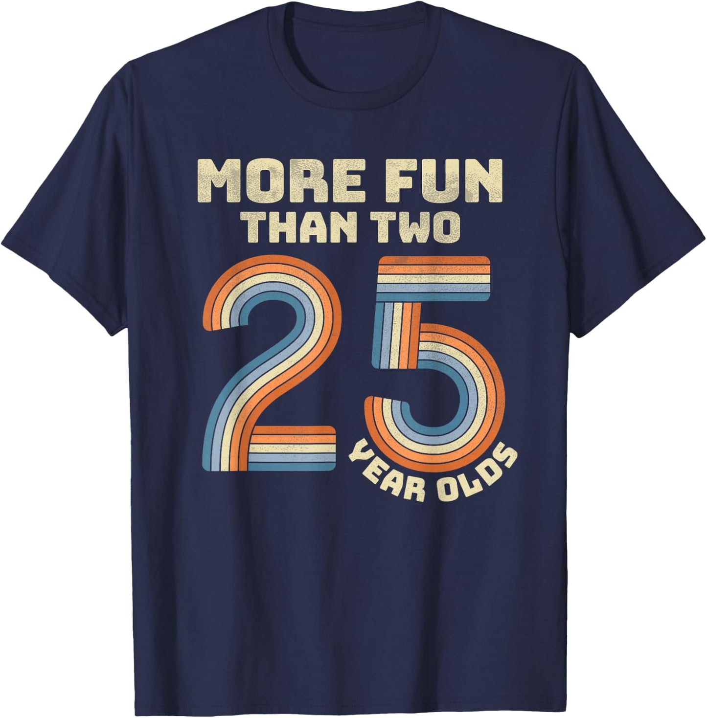 Retro More Fun Than Two 25 Year olds 50th Birthday Men Women T-Shirt - T-Shirt | Navy