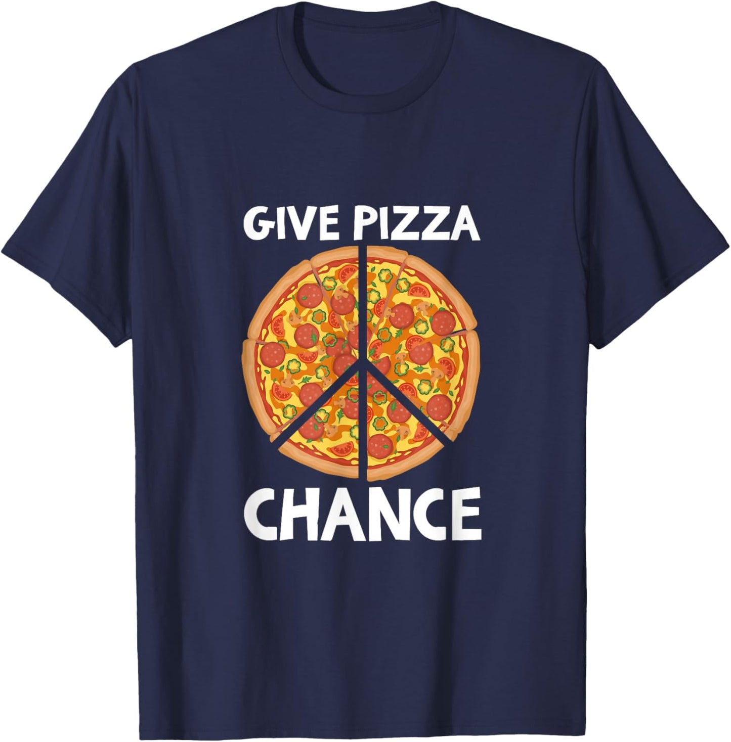 GIVE PIZZA CHANCE Shirt Funny Peace Pizza Lover T-Shirt - T-Shirt | Navy
