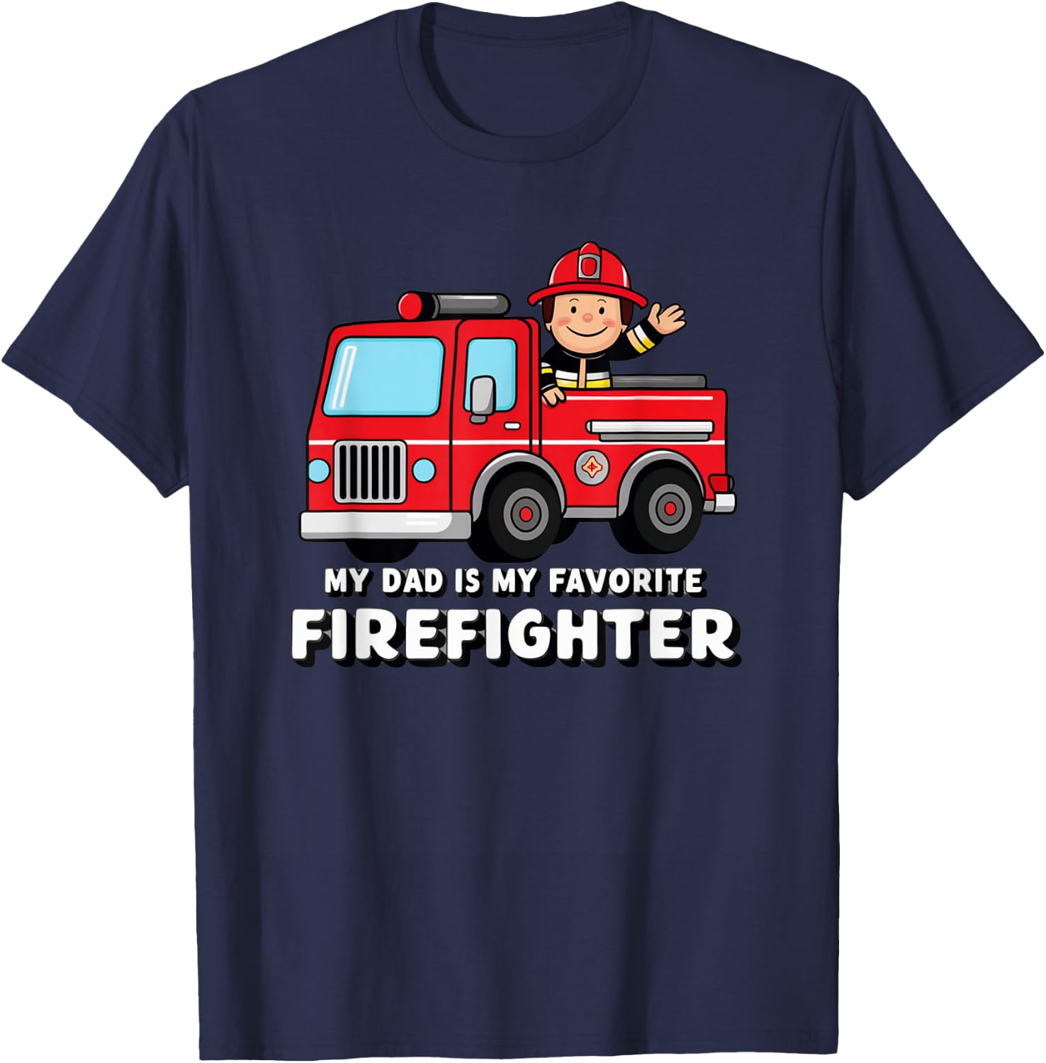 My Dad Is My favorite Firefighter T-Shirt - T-Shirt | Navy