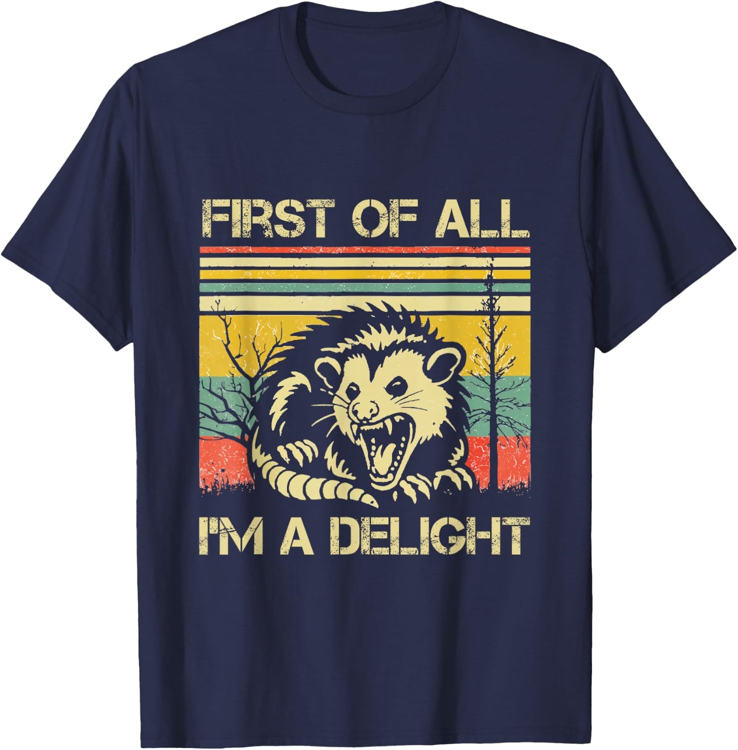 Opossum Possum First of All I'm A Delight Sarcastic Angry T-Shirt - T-Shirt | Navy
