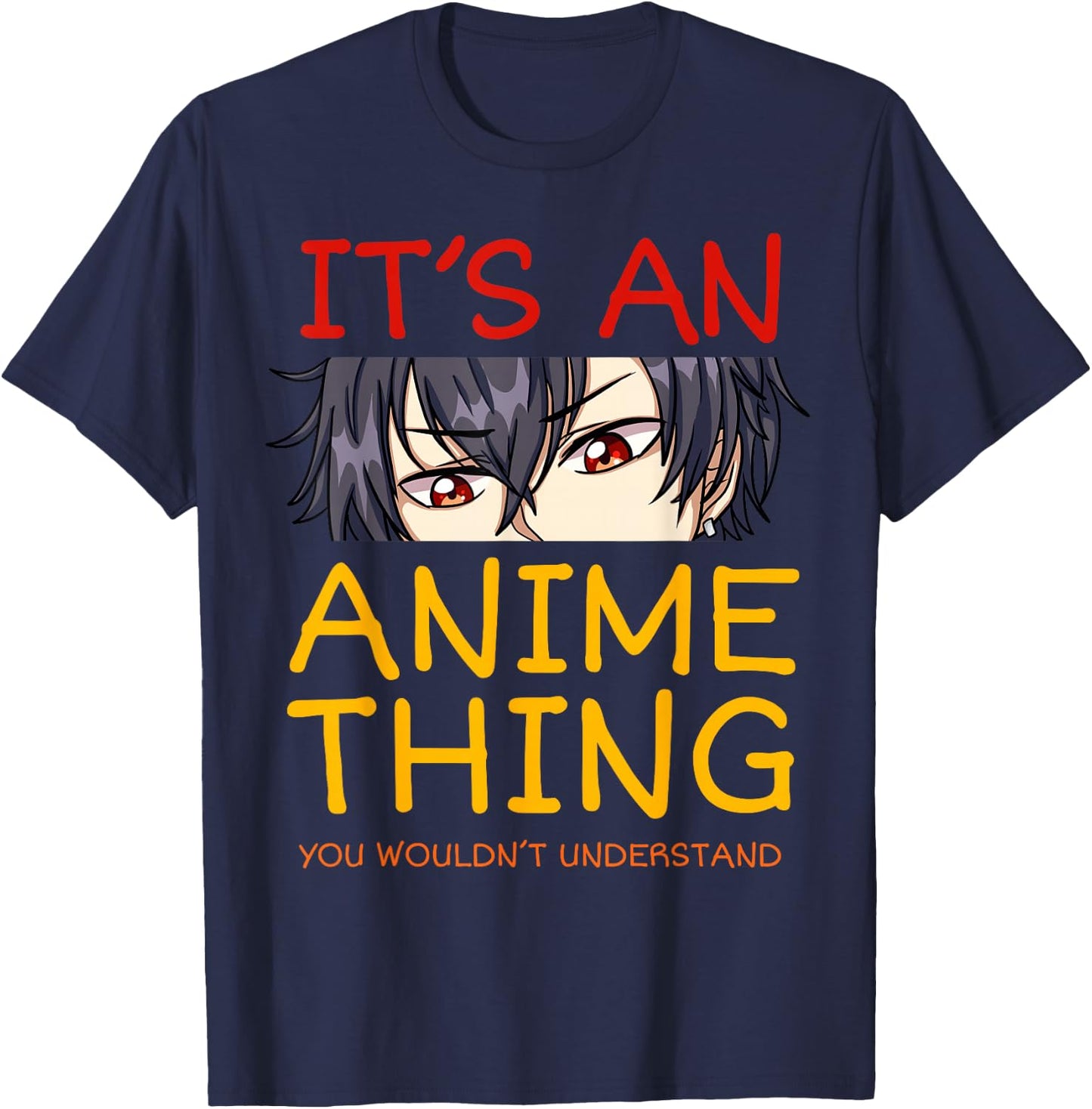 Its an Anime Thing You Wouldn't Understand Manga Series T-Shirt - T-Shirt | Navy
