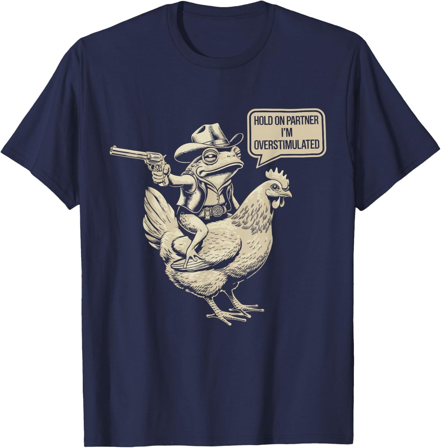 Hold On Partner I'm Overstimulated Cowboy Frog Humor T-Shirt - T-Shirt | Navy