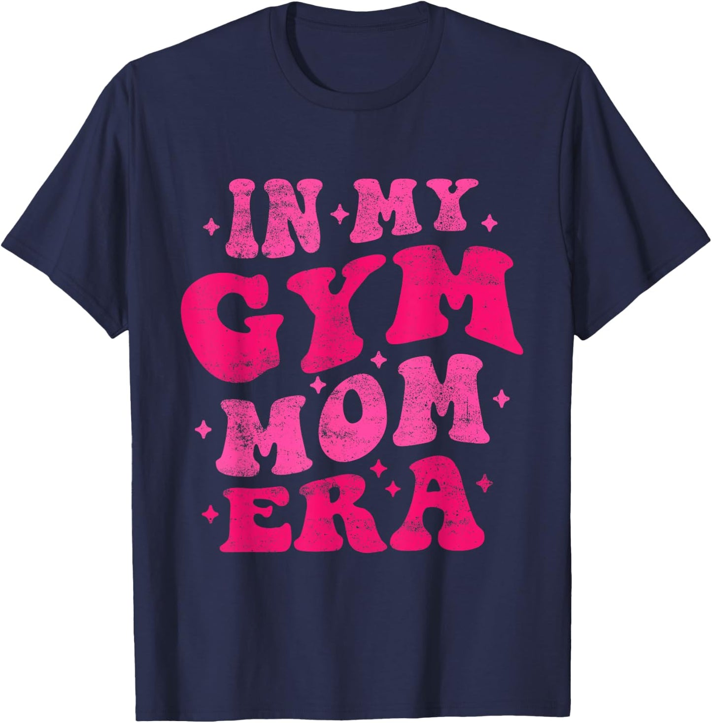 In My Gym Mom Era Funny Workout Fitness Gym Mom Mothers Day T-Shirt - T-Shirt | Navy