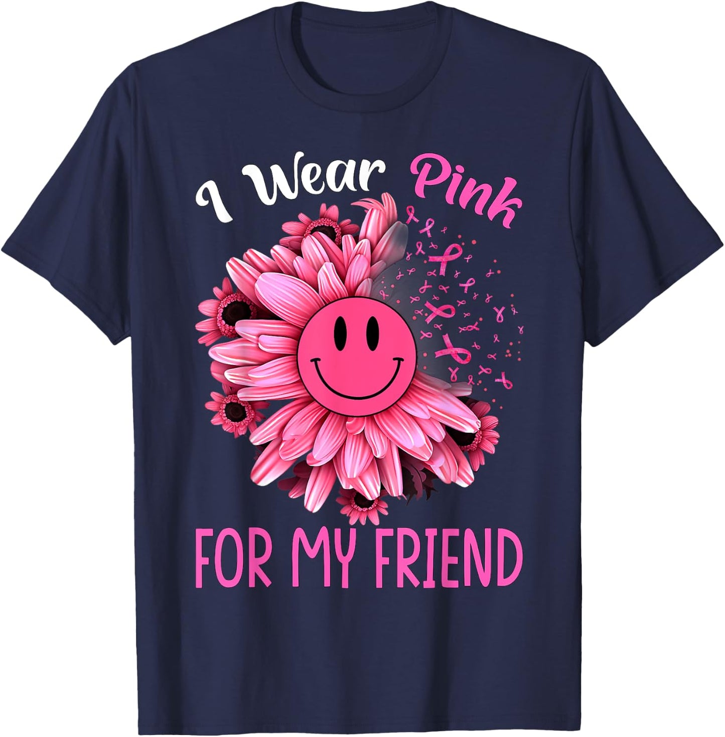 Sunflower Ribbon I Wear Pink For My Friend Breast Cancer T-Shirt - T-Shirt | Navy