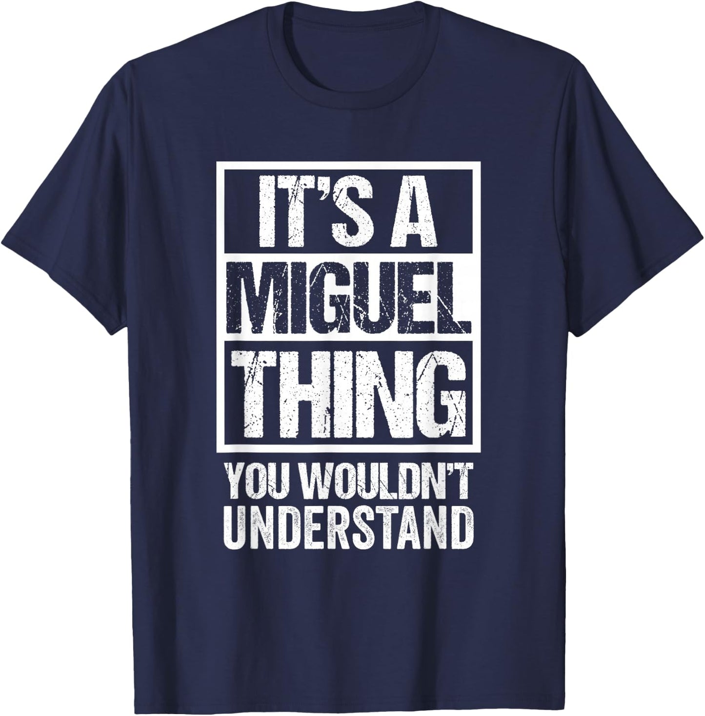 It's A Miguel Thing You Wouldn't Understand T-Shirt - T-Shirt | Navy