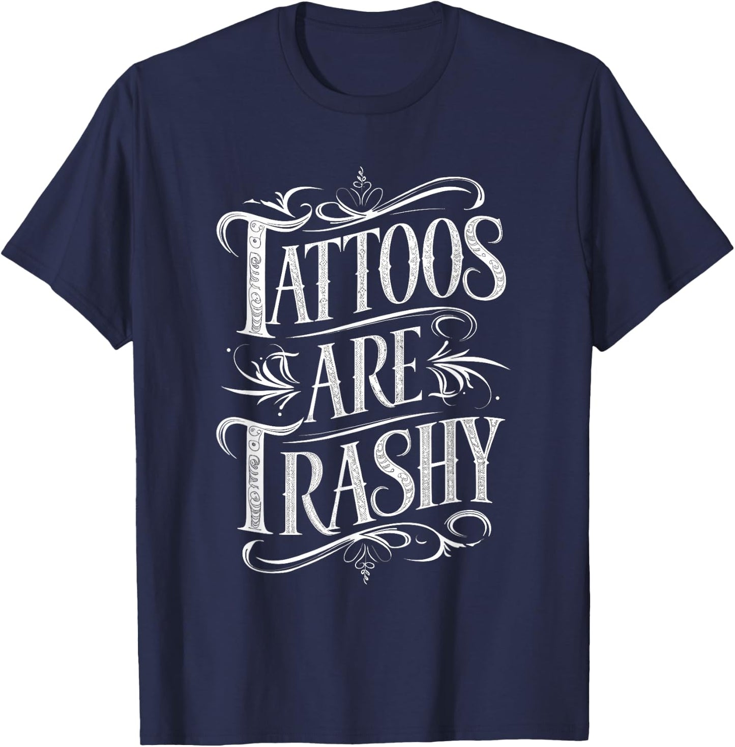 Tattoos Are Trashy T-Shirt - T-Shirt | Navy
