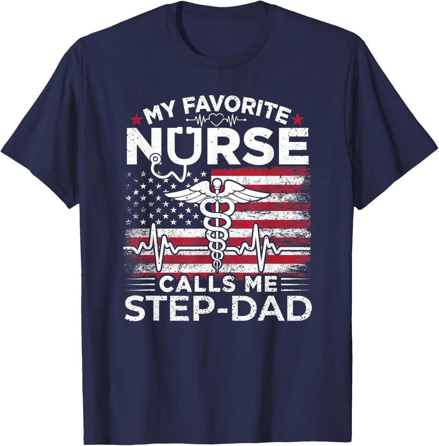 My Favorite Nurse Calls Me Step-Dad USA Flag Stepdad Gift Men T-Shirt - T-Shirt | Navy