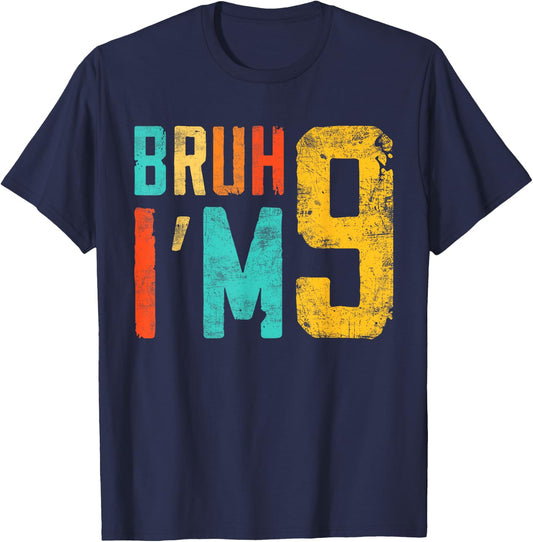 Bruh It's My 9th Birthday I'm 9 Year Old Birthday T-Shirt - T-Shirt | Navy