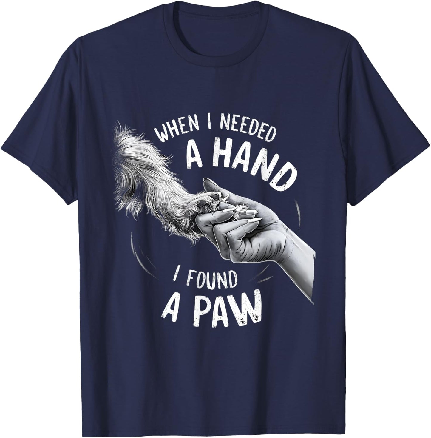 Dog Owner Dog Lover When I Needed a Hand I Found a Paw Women Kids T-Shirt - T-Shirt | Navy