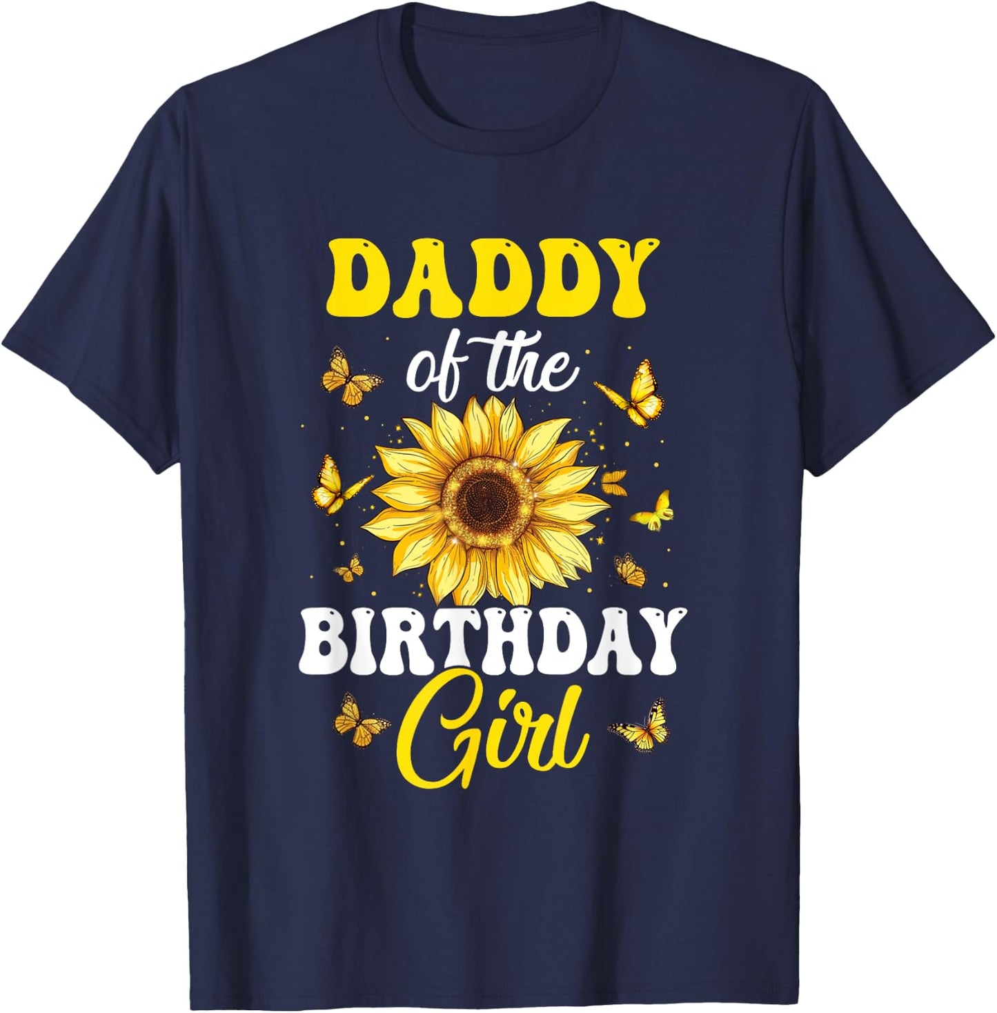 Daddy Of The Birthday Girl Sunflower Party Family Matching T-Shirt - T-Shirt | Navy