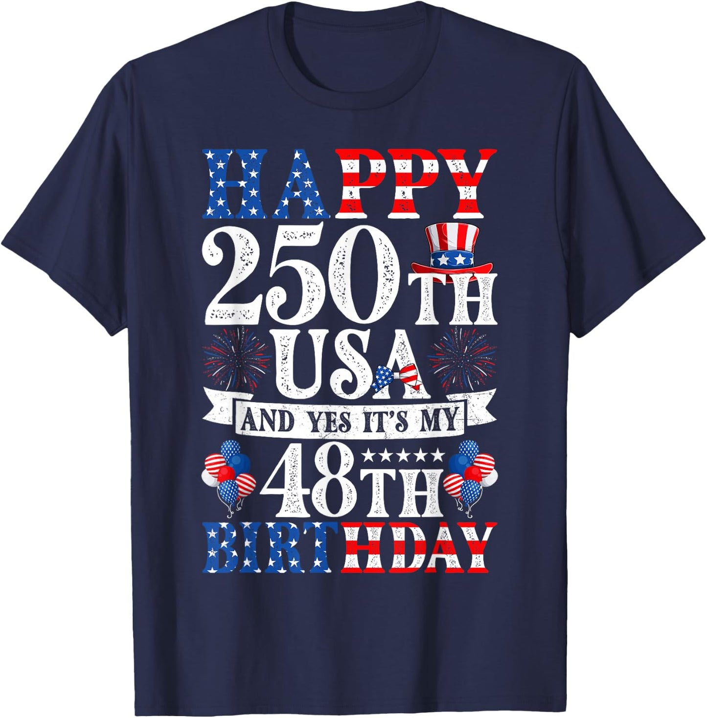 Happy 250th USA and Yes It's My 48th Birthday 48 Years Old T-Shirt - T-Shirt | Navy