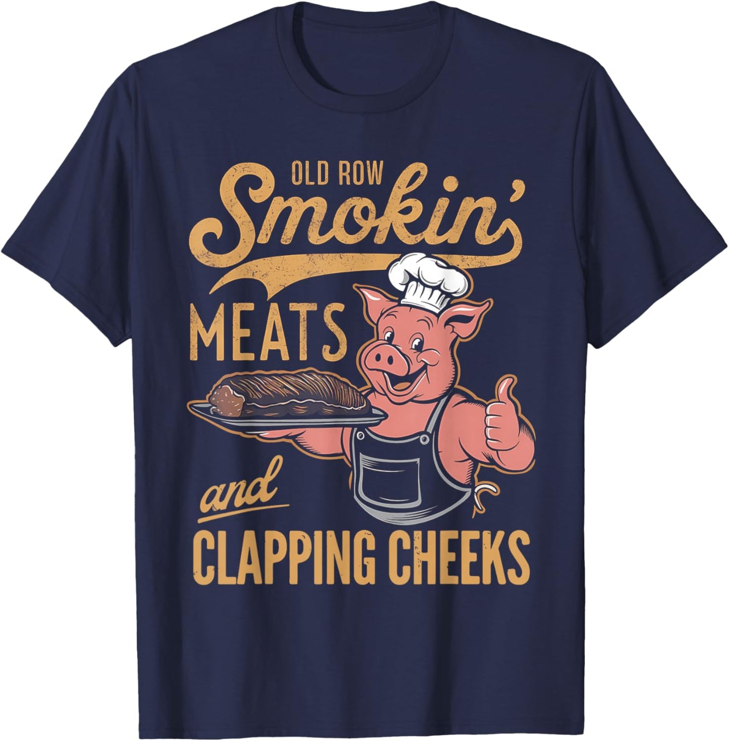 Old Row Smokin' Meats and Clapping Cheeks Funny T-Shirt - T-Shirt | Navy