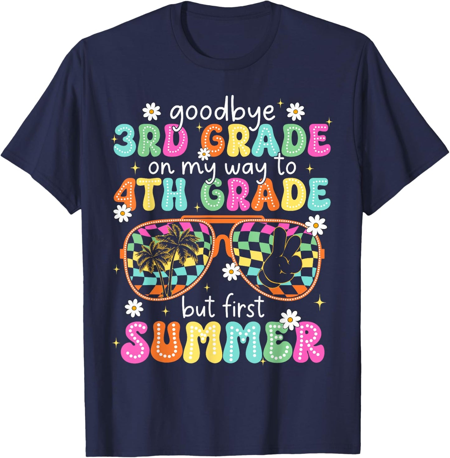 Goodbye 3rd Grade On My Way to 4th Grade Last Day Of School T-Shirt - T-Shirt | Navy