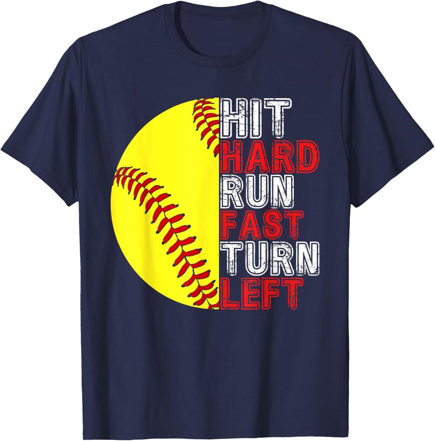 Hit Hard Run Fast Turn Left Funny Softball Player Fan Boy T-Shirt - T-Shirt | Navy