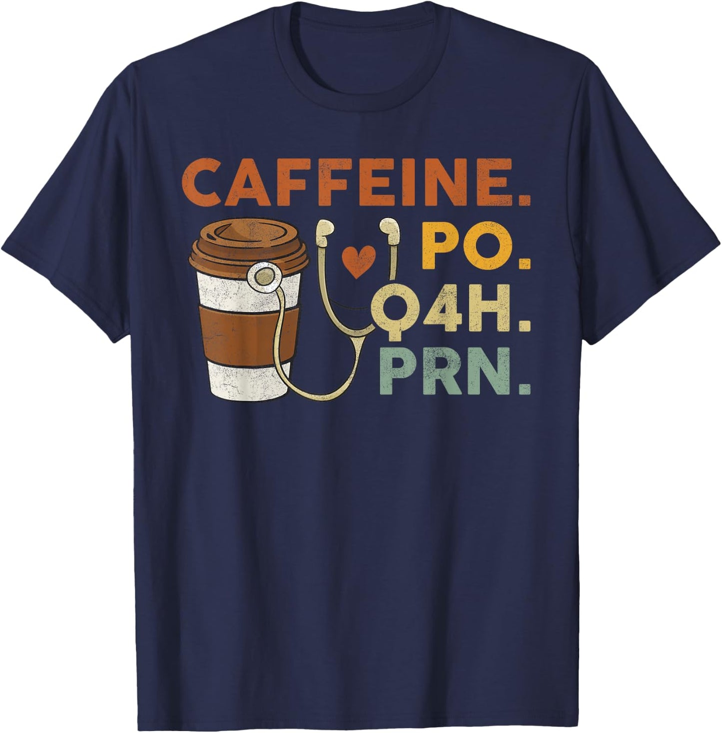 Caffeine Po Q4h Prn Funny Nurse Vintage T-Shirt - T-Shirt | Navy