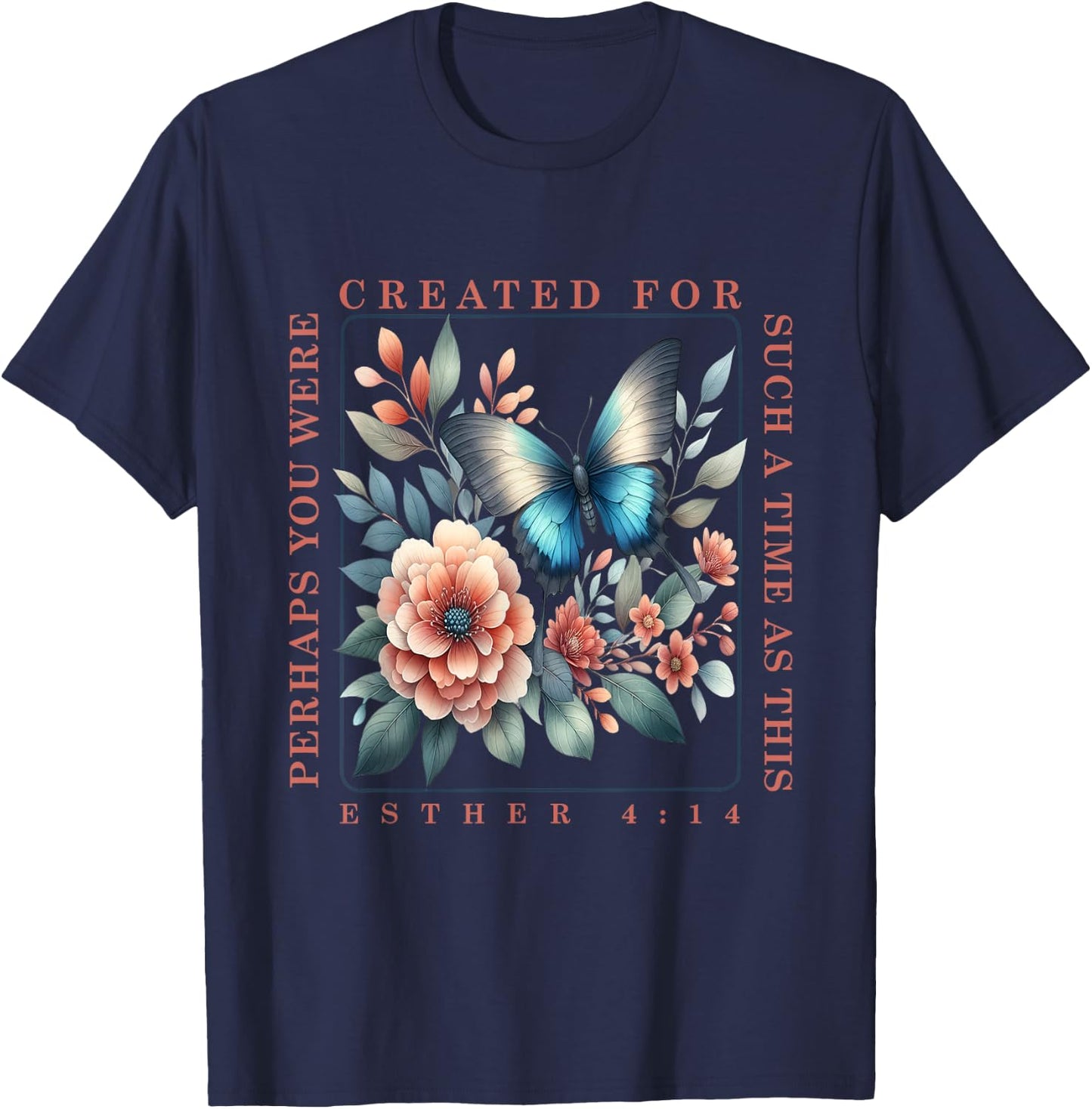 Perhaps You Were Created For Such A Time As This Esther 4:14 T-Shirt - T-Shirt | Navy