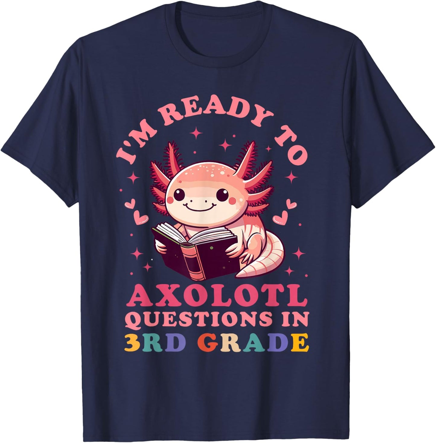 Ready to Axolotl Questions in 3rd Grade Back to School T-Shirt - T-Shirt | Navy
