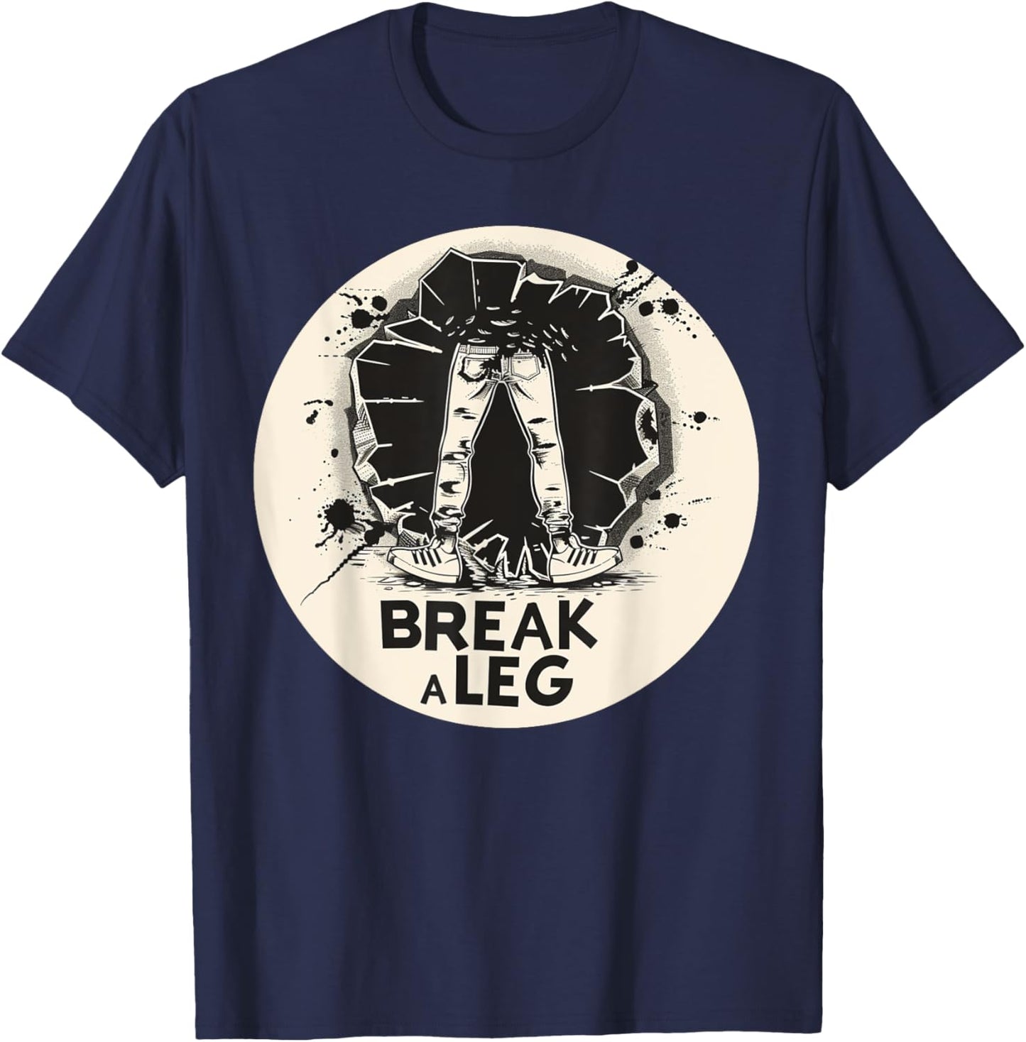 Funny Break a Leg idiom Costume T-Shirt - T-Shirt | Navy