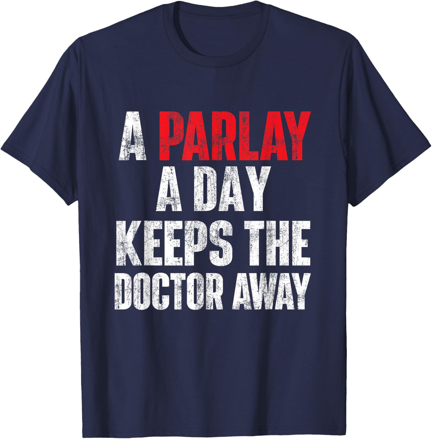 A Parlay A Day Keeps The Doctor Away Sports Betting Gambler T-Shirt - T-Shirt | Navy