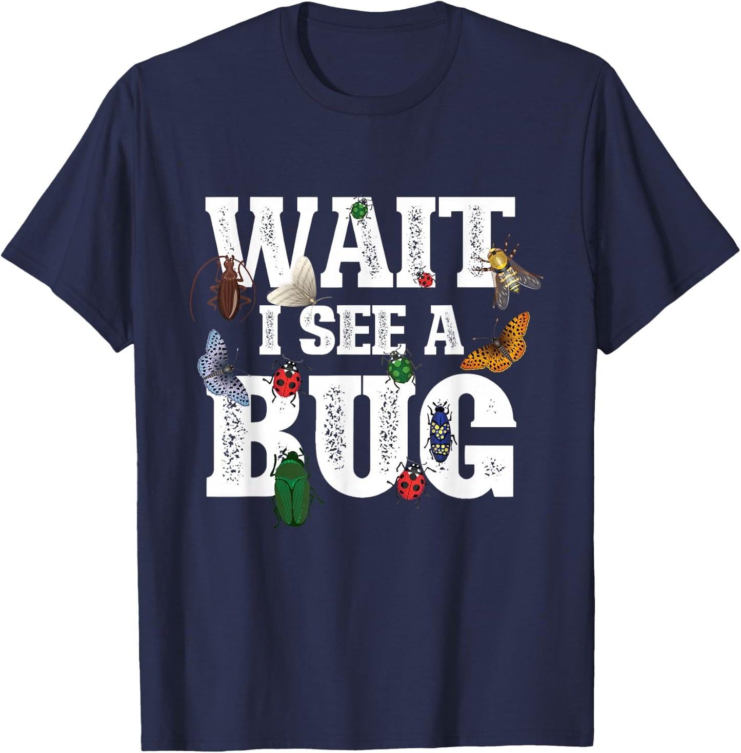 Wait I See A Bug - Entomology Insect Collector Entomologist T-Shirt - T-Shirt | Navy