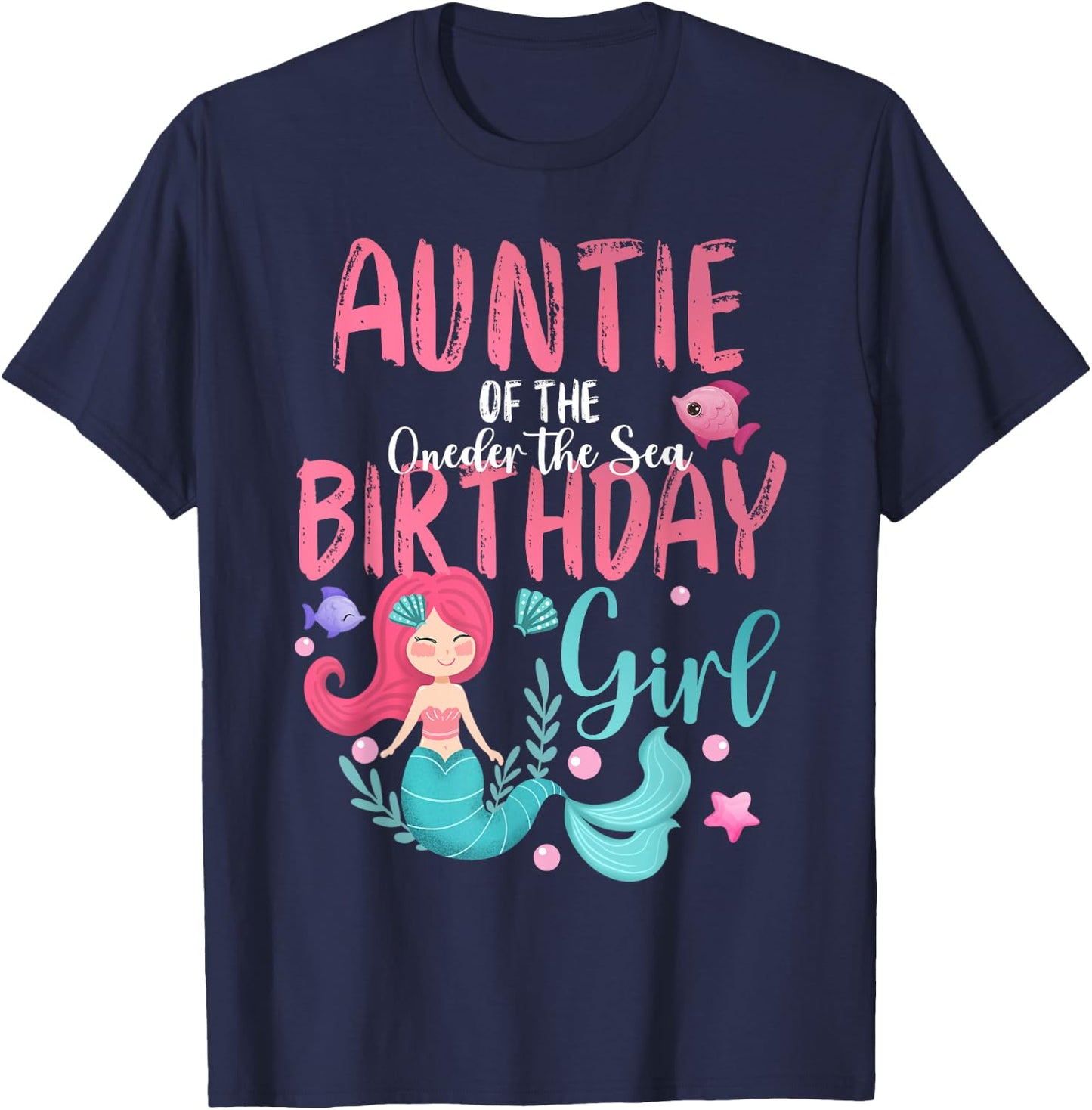 Auntie Of The Oneder The Sea Birthday Girl Mermaid Under Sea T-Shirt - T-Shirt | Navy