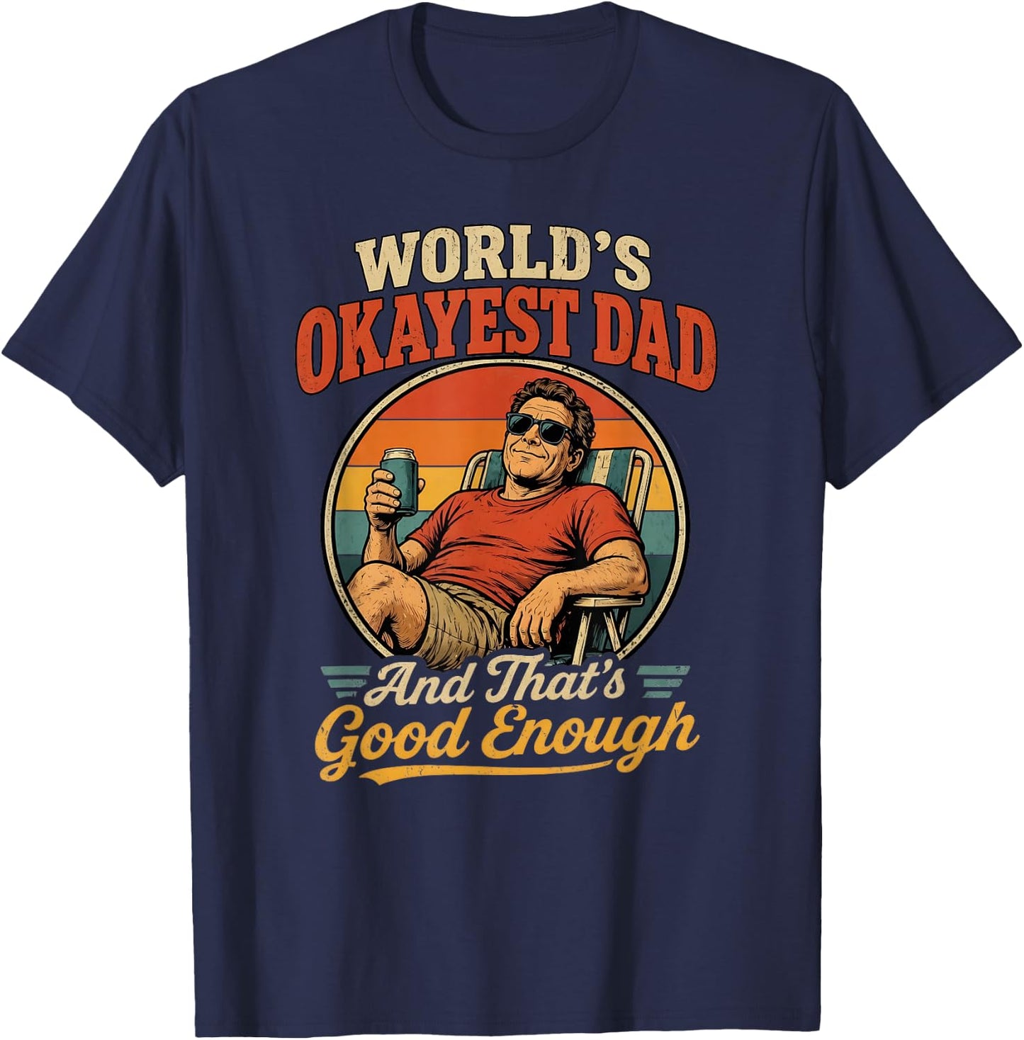 World's Okayest Dad & That's Good Enough Funny Father's Day T-Shirt - T-Shirt | Navy